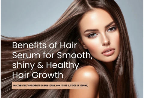 Benefits of Hair Serum for Smooth, Shiny & Healthy Hair